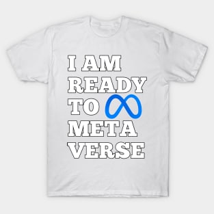 i am ready to metaverse T-Shirt